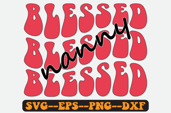 Blessed Nanny Quotes Groovy Retro SVG Review