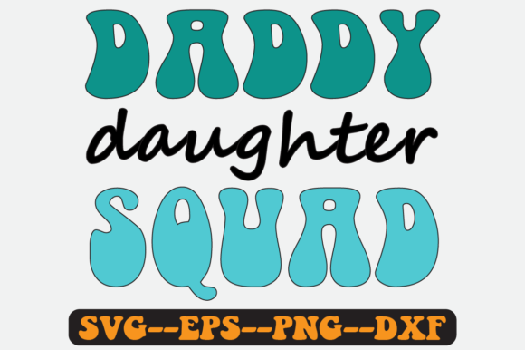 Daddy Daughter Squad Quote Retro Svg