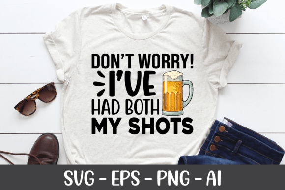 Don't Worry I've Had Both My Shots SVG Review for Real Projects