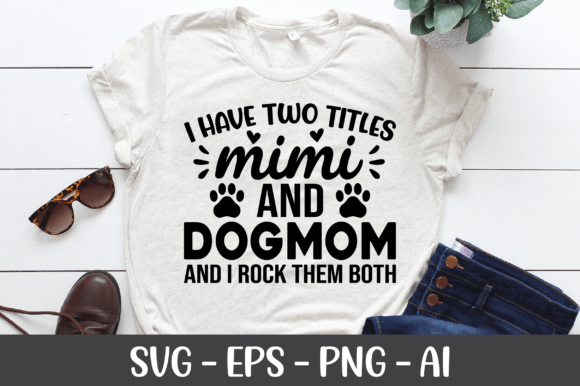 I Have Two Titles Mimi and Dog Mom SVG Review