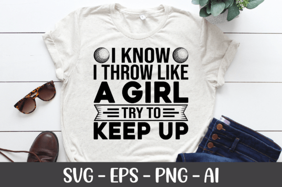 I Know I Throw Like a Girl Try to Keep