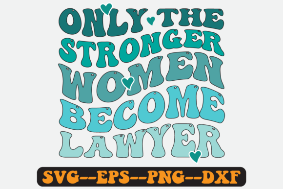 Only the Stronger Women Become Lawyer