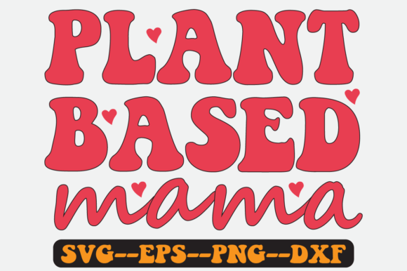 Plant Based Mama Quote Retro Svg Design Review