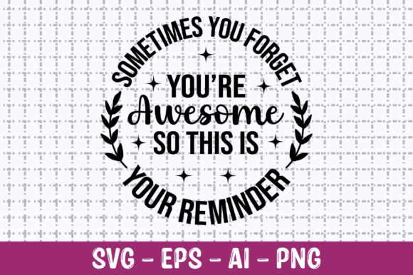 Sometimes You Forget You’re Awesome SVG Review