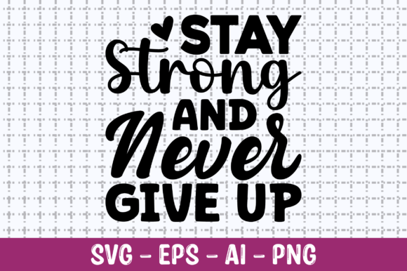 Stay Strong and Never Give Up SVG Review