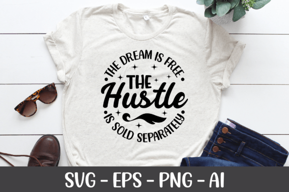 The Dream Is Free the Hustle Is Sold
